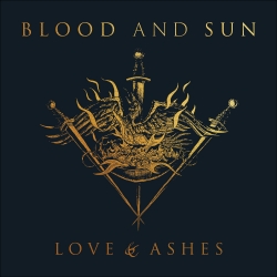 BLOOD AND SUN – Love & Ashes (CD)